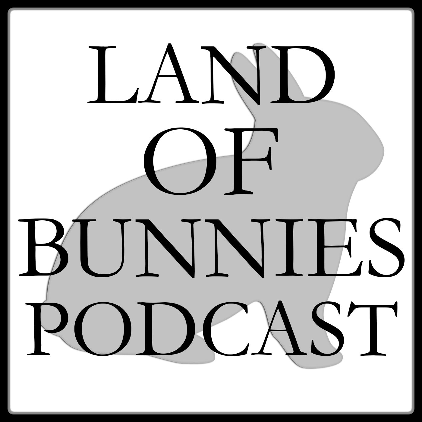 The Land of Bunnies Podcast